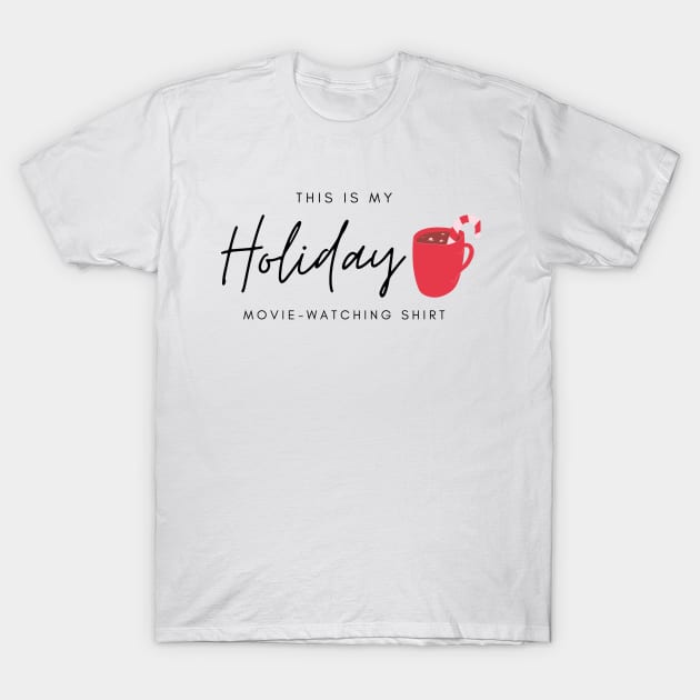 Holiday Movie-Watching Shirt T-Shirt by The Couch with Mary Carver